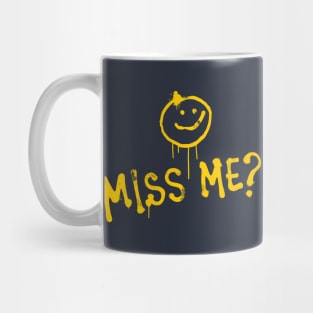 MISS ME? :) Mug